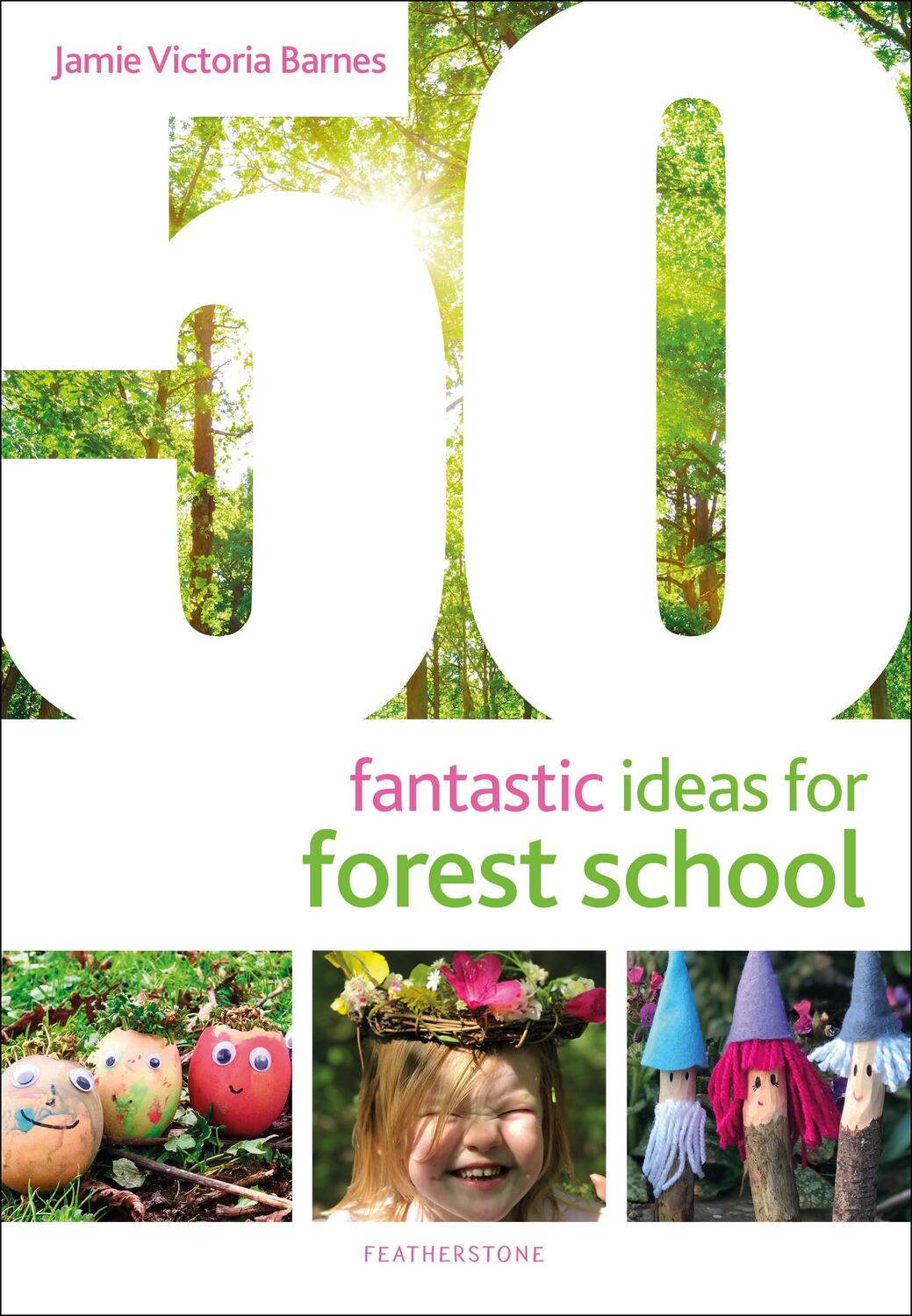 Cover: 9781472973726 | 50 Fantastic Ideas for Forest School | Jamie Victoria Barnes | Buch
