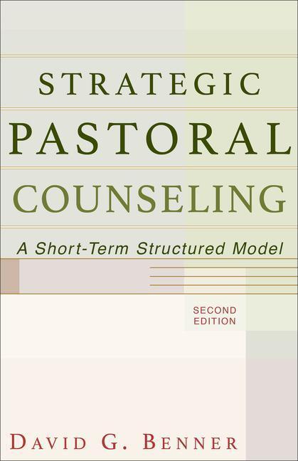 Cover: 9780801026317 | Strategic Pastoral Counseling - A Short-Term Structured Model | Benner