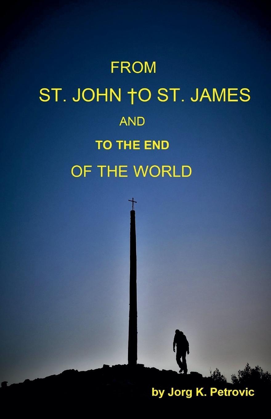 Cover: 9798991126588 | From St. John to St. James and to the End of the World | Petrovic