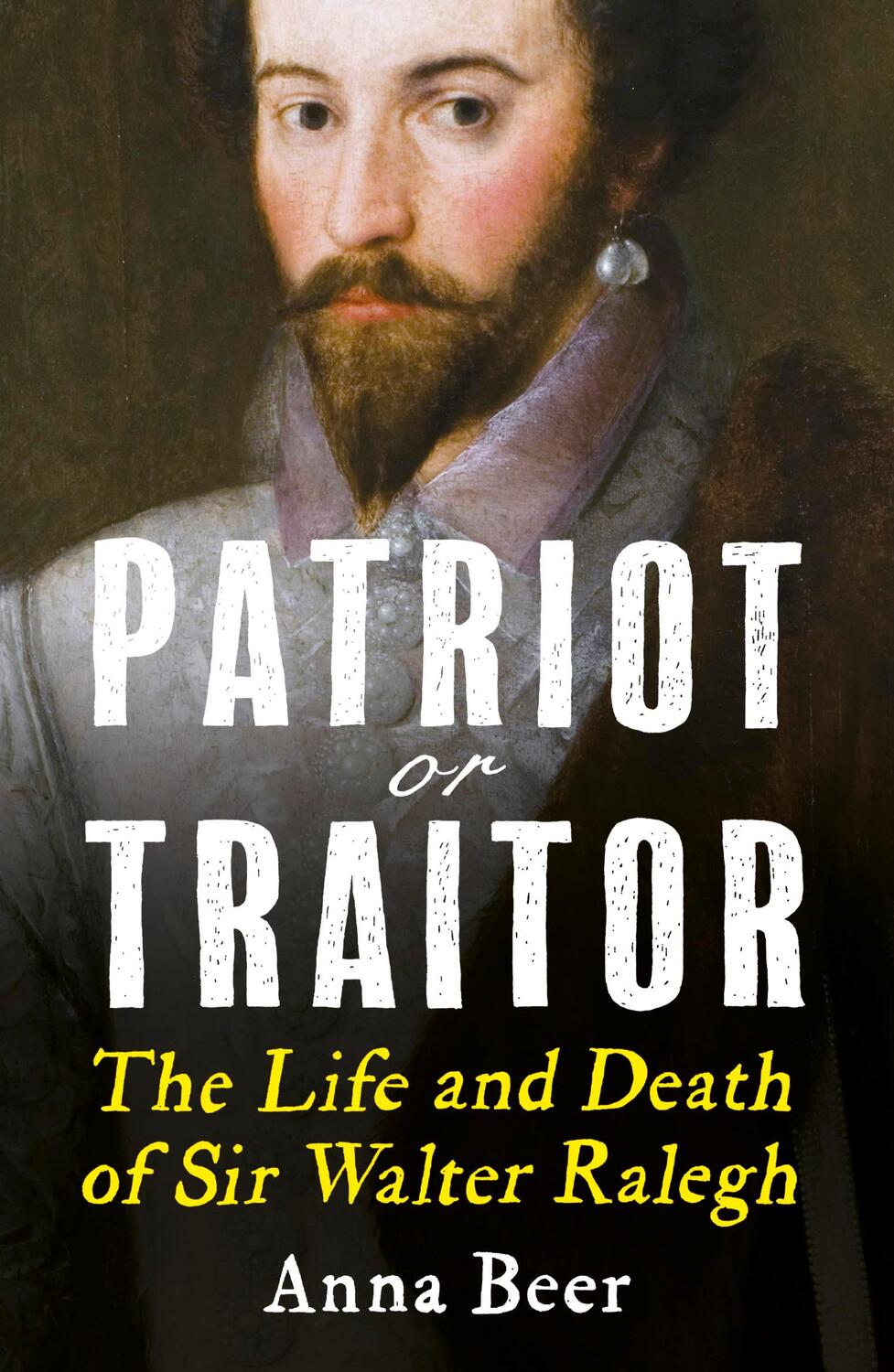 Cover: 9781786076700 | Patriot or Traitor | The Life and Death of Sir Walter Ralegh | Beer