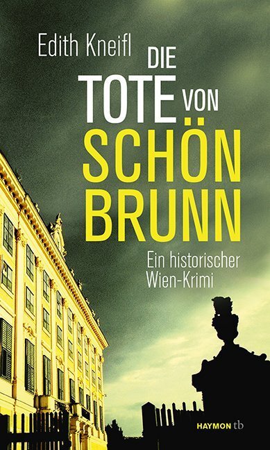 Cover: 9783852189505 | Die Tote von Schönbrunn | Ein historischer Wien-Krimi. Originalausgabe