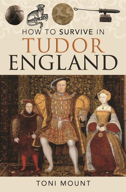 Cover: 9781399023283 | How to Survive in Tudor England | Toni Mount | Taschenbuch | Englisch