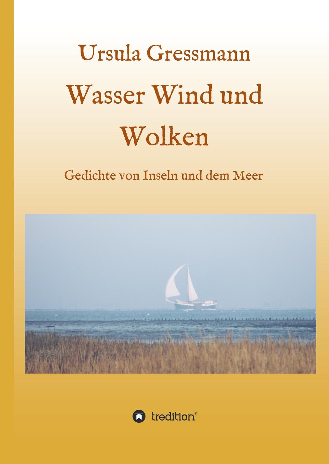 Cover: 9783734569173 | Wasser Wind und Wolken | Gedichte von Inseln und dem Meer | Gressmann