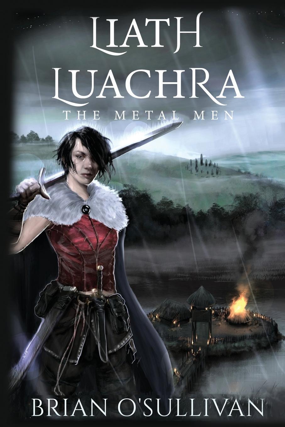 Cover: 9780995130395 | Liath Luachra | The Metal Men | Brian A O'Sullivan | Taschenbuch