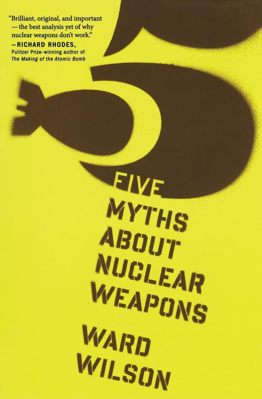 Cover: 9780544103252 | Five Myths about Nuclear Weapons | Ward Wilson | Taschenbuch | 2014