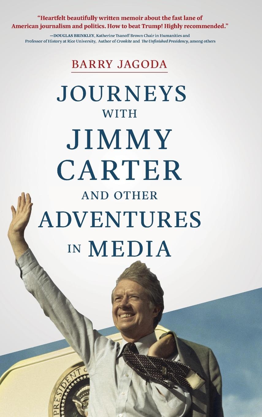 Cover: 9781646630332 | Journeys with Jimmy Carter and other Adventures in Media | Jagoda