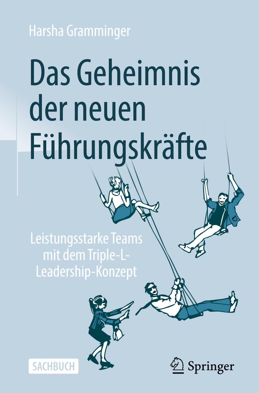 Cover: 9783658374181 | Das Geheimnis der neuen Führungskräfte | Harsha Gramminger | Buch