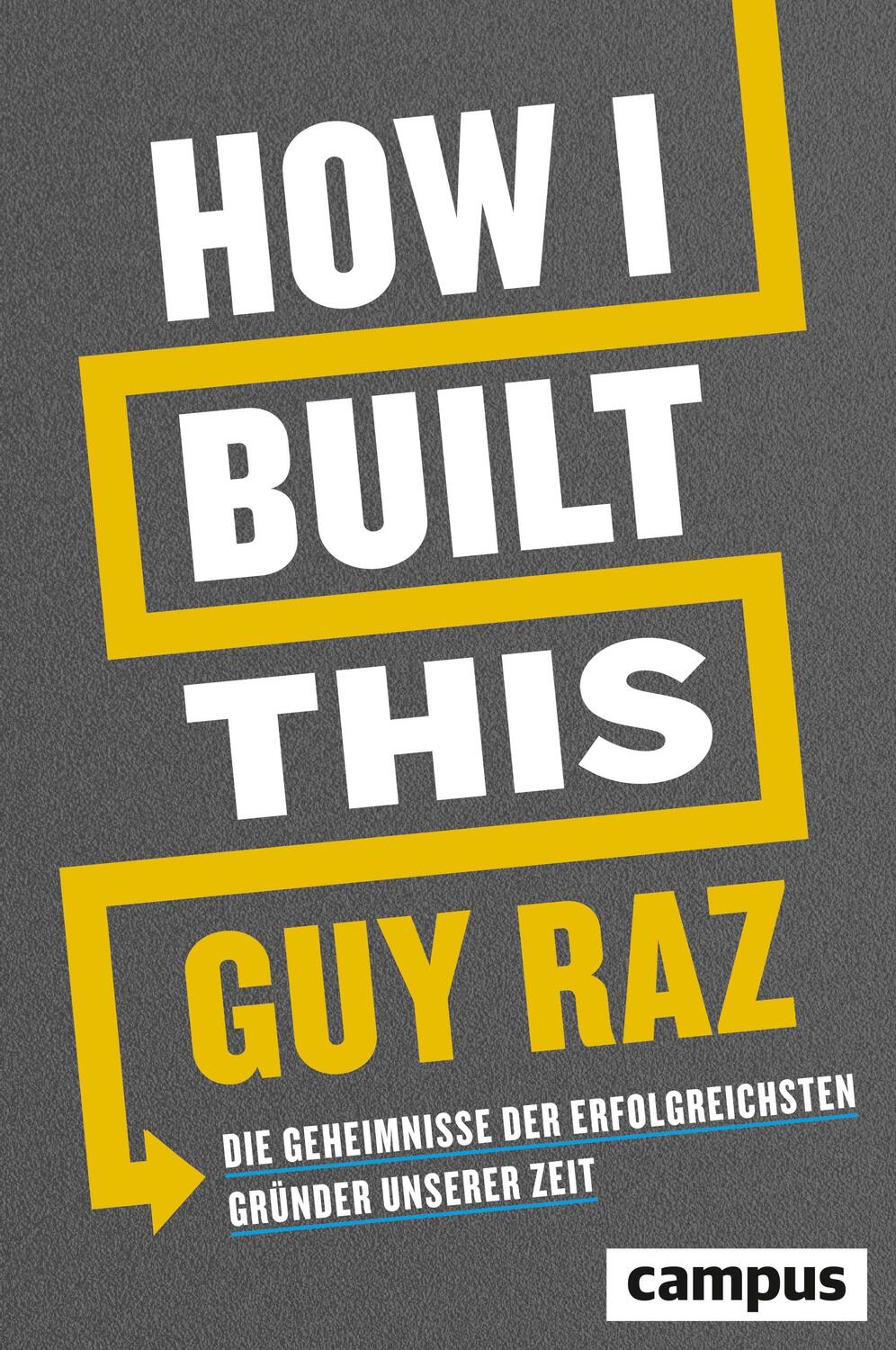 Cover: 9783593512570 | How I Built This | Guy Raz | Buch | Deutsch | 2020 | Campus
