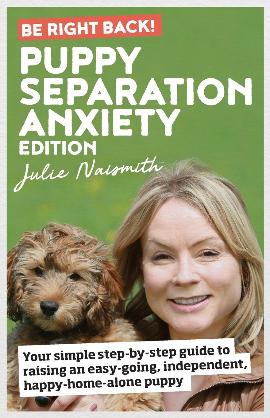Cover: 9781999296629 | Be Right Back! Puppy Separation Anxiety Edition | Julie Naismith