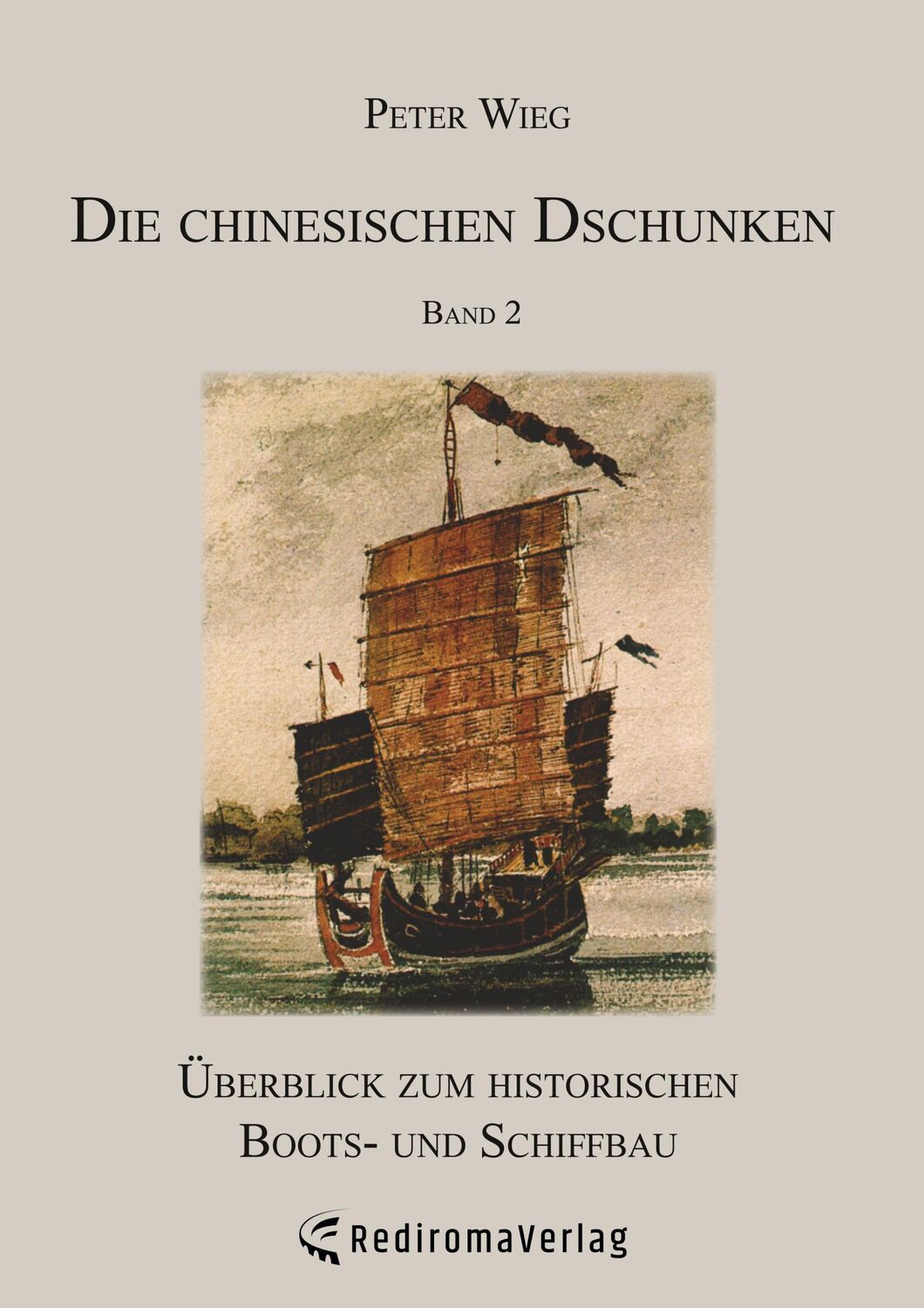 Cover: 9783961032358 | Die chinesischen Dschunken - Band 2 | Peter Wieg | Taschenbuch | 2017