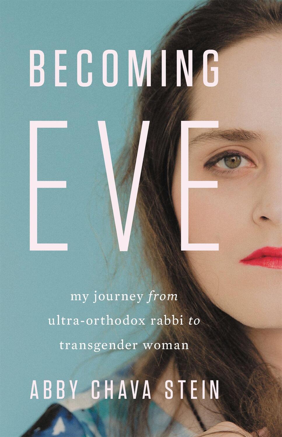 Cover: 9781580059169 | Becoming Eve: My Journey from Ultra-Orthodox Rabbi to Transgender...