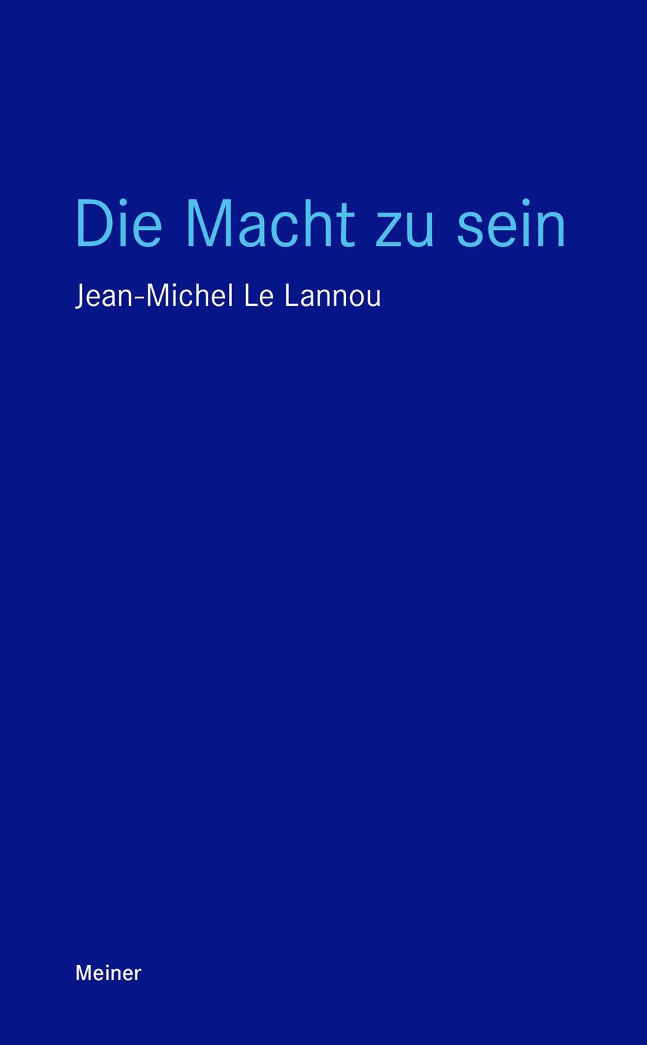 Cover: 9783787342440 | Die Macht zu sein | Jean-Michel Le Lannou | Taschenbuch | Blaue Reihe