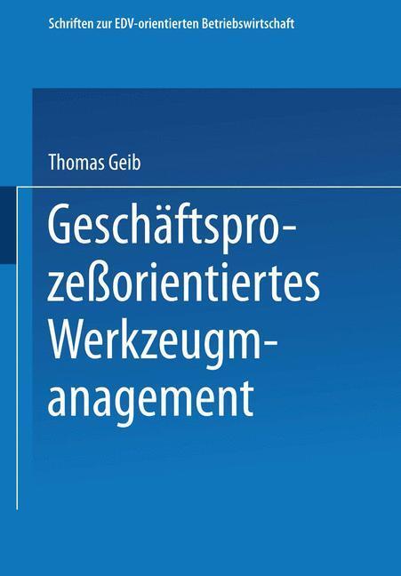 Cover: 9783663101543 | Geschäftsprozeßorientiertes Werkzeugmanagement | Thomas Geib | Buch