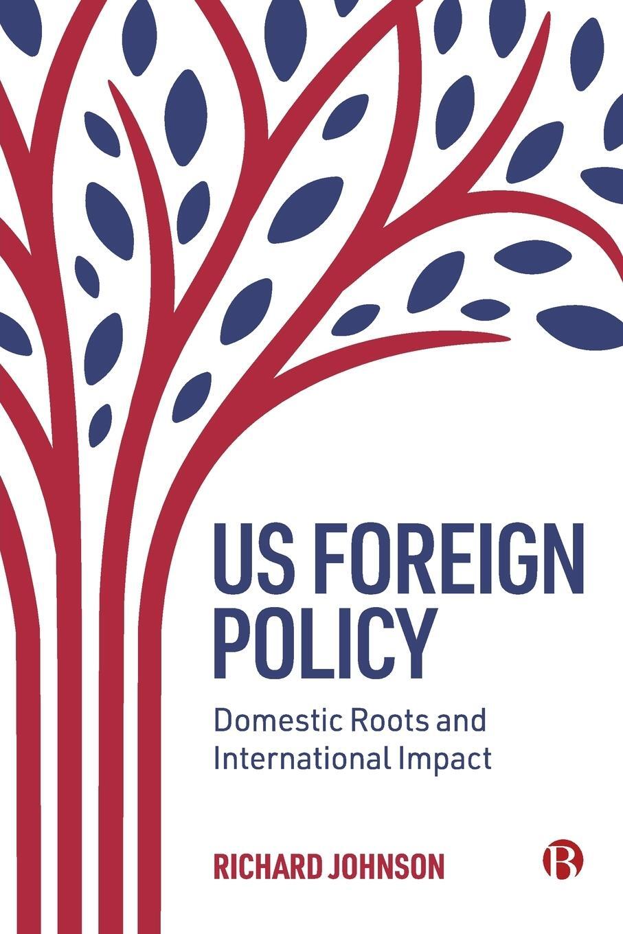 Cover: 9781529215366 | Us Foreign Policy | Domestic Roots and International Impact | Johnson