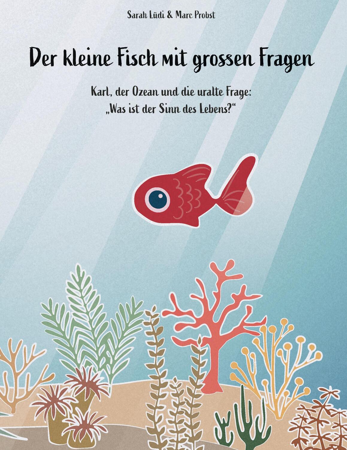 Cover: 9783756832422 | Der kleine Fisch mit grossen Fragen | Sarah Lüdi (u. a.) | Buch | 2022