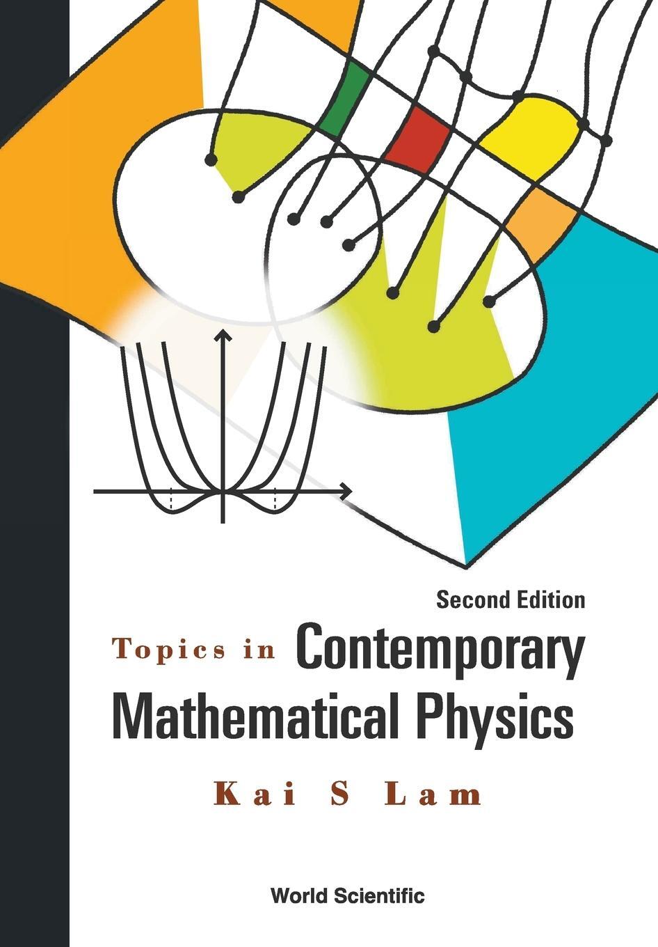 Cover: 9789814667807 | Topics in Contemporary Mathematical Physics | 2nd Edition | Kai S Lam