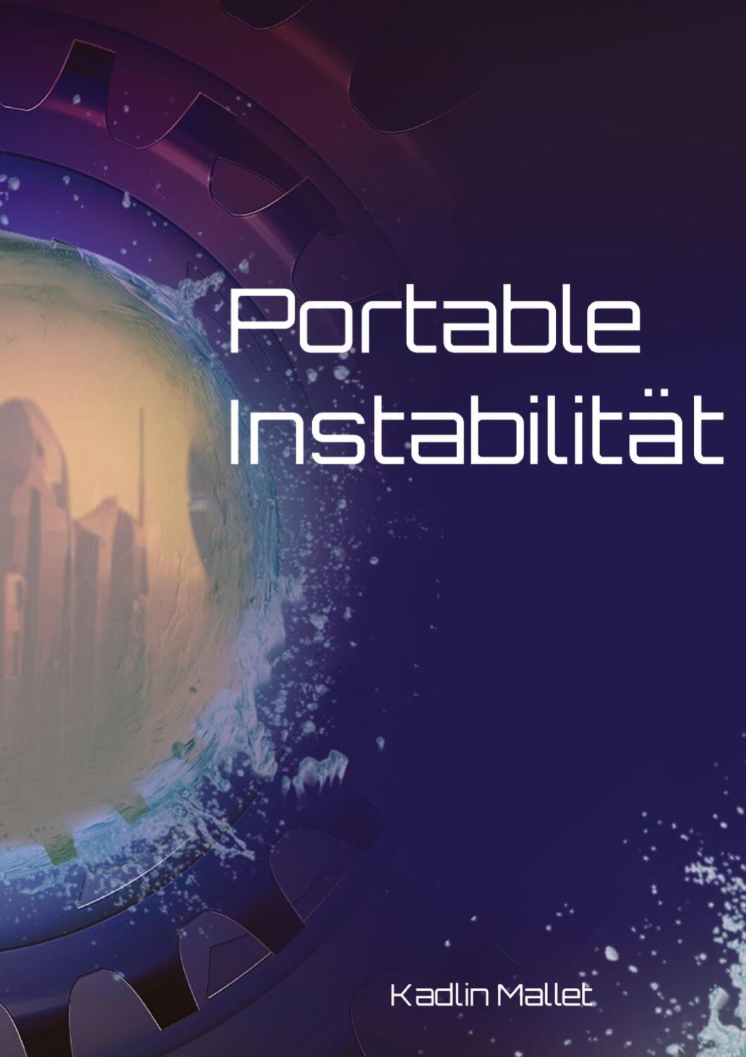 Cover: 9783347839304 | Portable Instabilität | Science Fiction Kurzroman | Kadlin Mallet