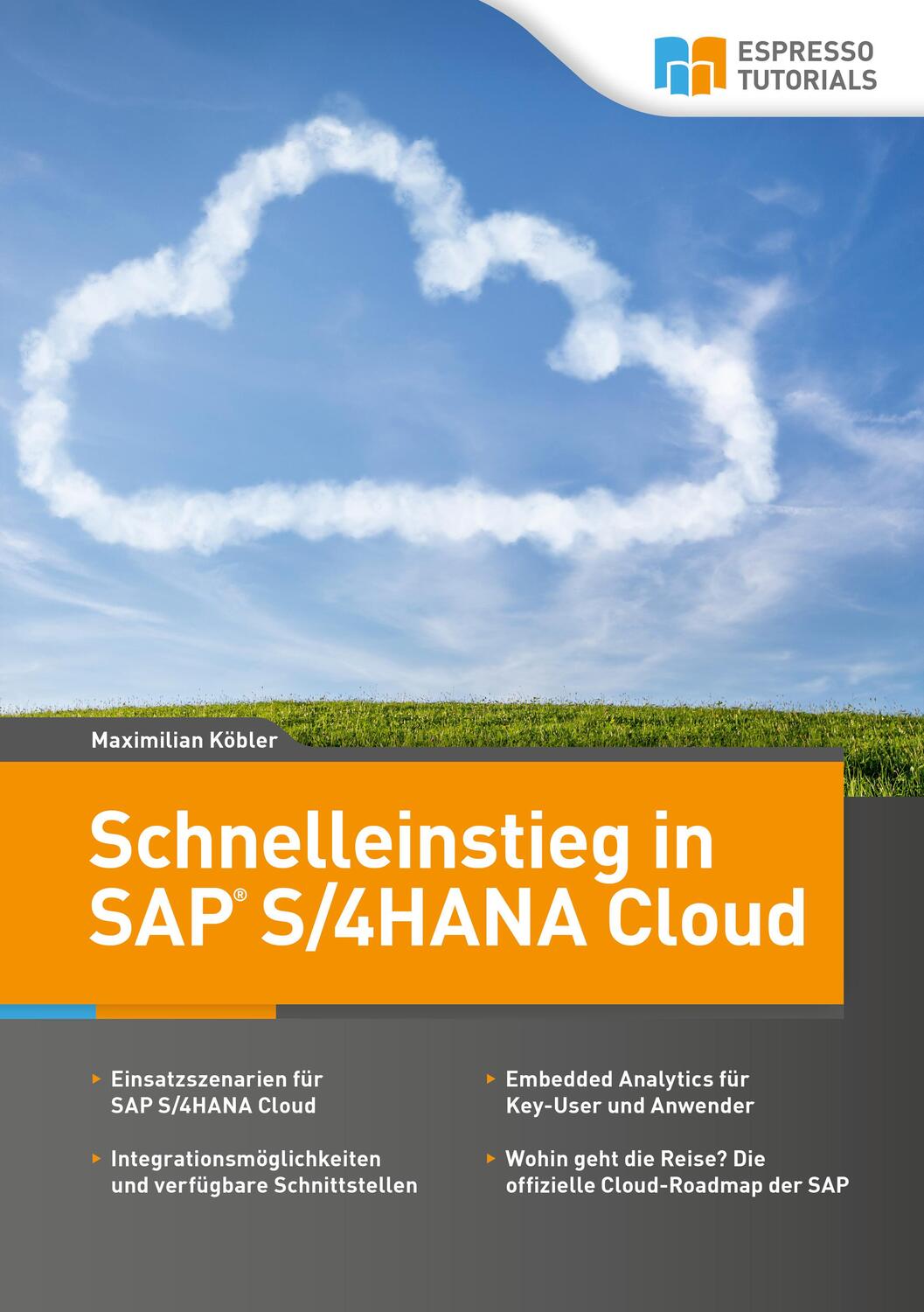 Cover: 9783960128830 | Schnelleinstieg in SAP S/4HANA Cloud | Maximilian Köbler | Taschenbuch