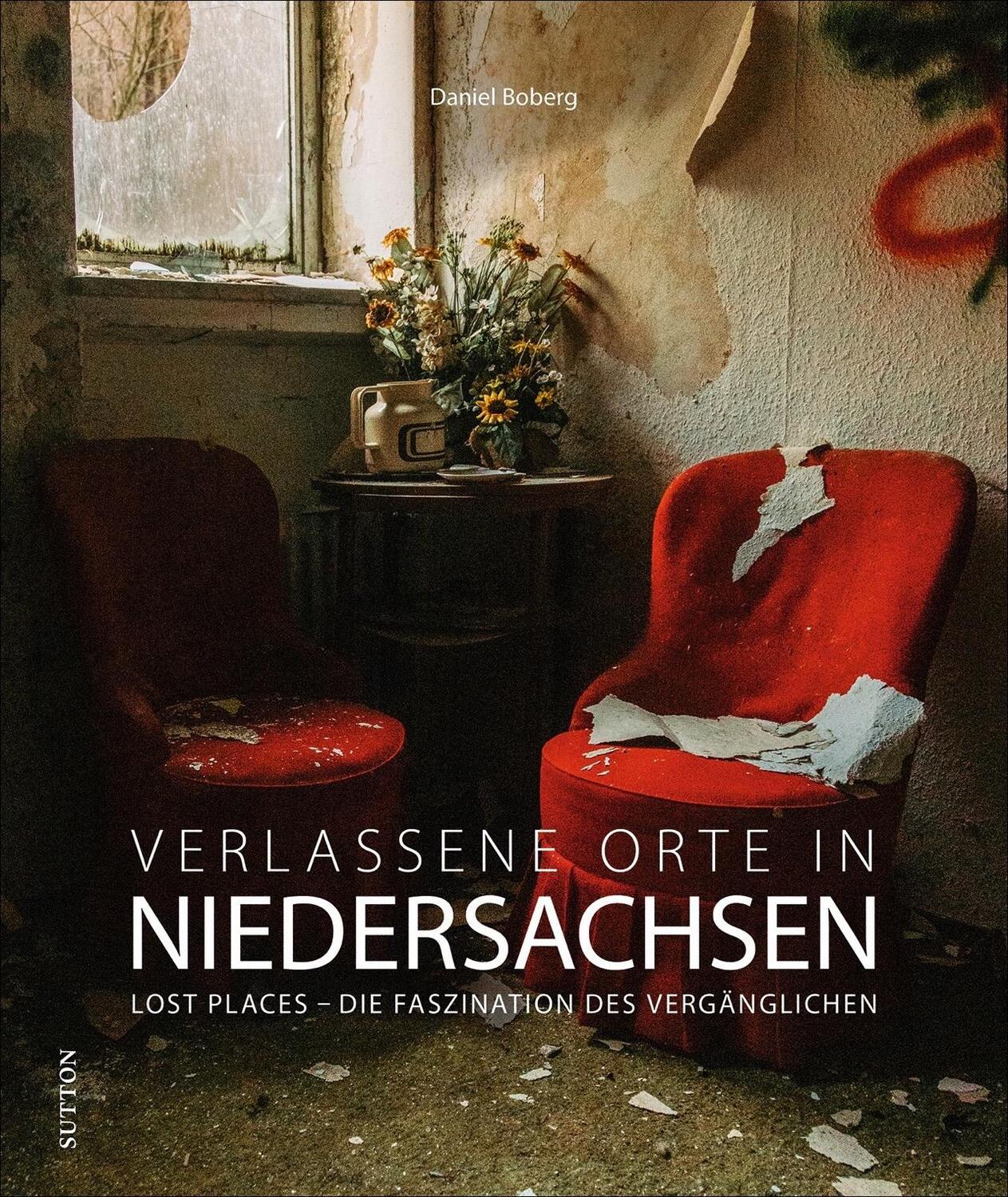 Cover: 9783963033476 | Verlassene Orte in Niedersachsen | Daniel Boberg | Buch | Deutsch