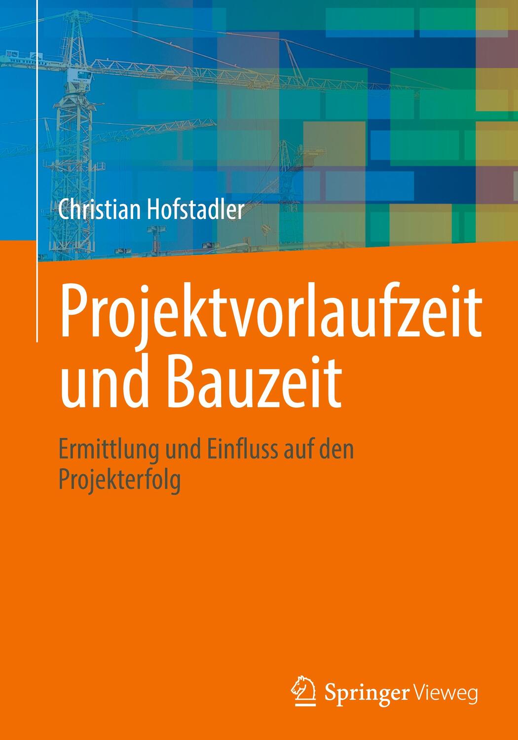 Cover: 9783658389918 | Projektvorlaufzeit und Bauzeit | Christian Hofstadler | Buch | Deutsch