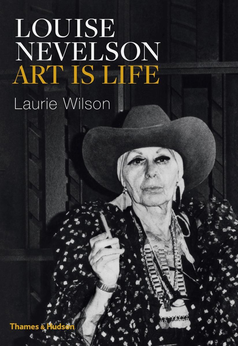 Cover: 9780500094013 | Louise Nevelson | Art is Life | Laurie Wilson | Buch | Gebunden | 2016