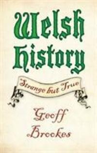 Cover: 9780750983426 | Welsh History: Strange but True | Geoff Brookes | Taschenbuch | 2017
