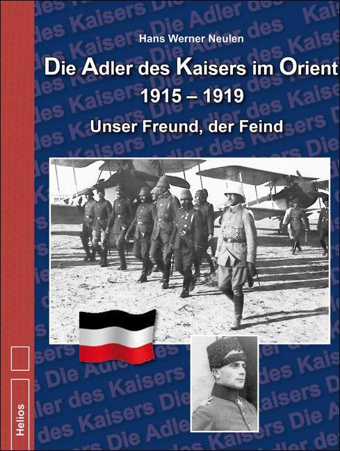 Cover: 9783869331591 | Die Adler des Kaisers im Orient 1915-1919 | Unser Freund, der Feind