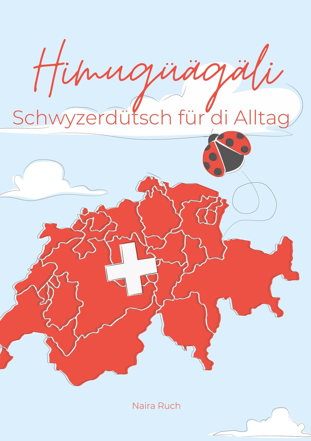 Cover: 9783756817382 | Himugüägäli | Schwyzerdütsch für di Alltag | Naira Ruch | Taschenbuch