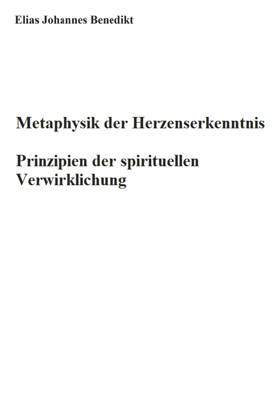 Cover: 9783751932837 | Metaphysik der Herzenserkenntnis | Elias Johannes Benedikt | Buch
