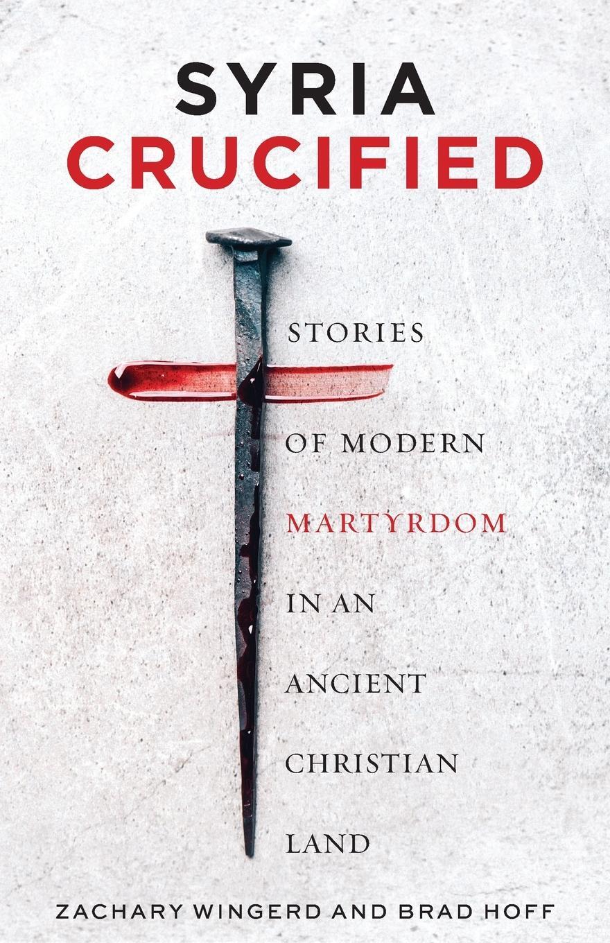 Cover: 9781955890038 | Syria Crucified | Brad Hoff (u. a.) | Taschenbuch | Paperback | 2021