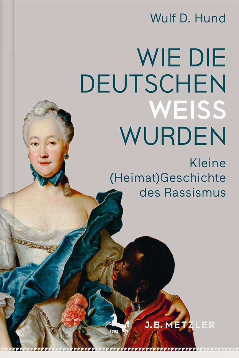 Cover: 9783476044990 | Wie die Deutschen weiß wurden | Wulf D. Hund | Buch | VIII | Deutsch