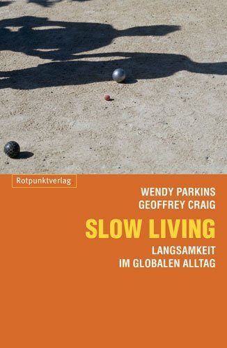 Cover: 9783858693785 | Slow Living. Slow Linving, Deutsche Ausgabe | Wendy Parkins (u. a.)