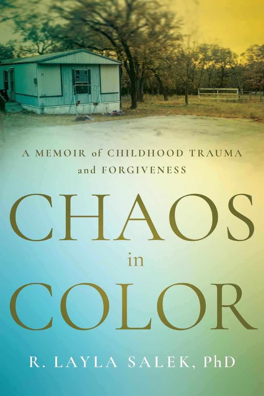 Cover: 9781632997029 | Chaos in Color | A Memoir of Childhood Trauma and Forgiveness | Salek