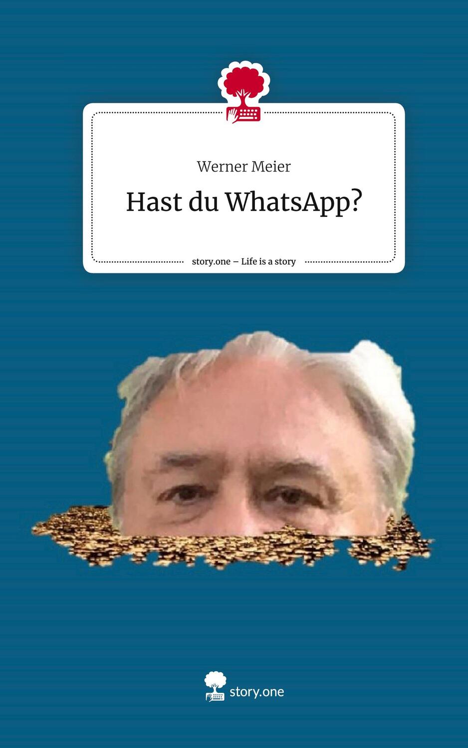 Cover: 9783711527417 | Hast du WhatsApp?. Life is a Story - story.one | Werner Meier | Buch