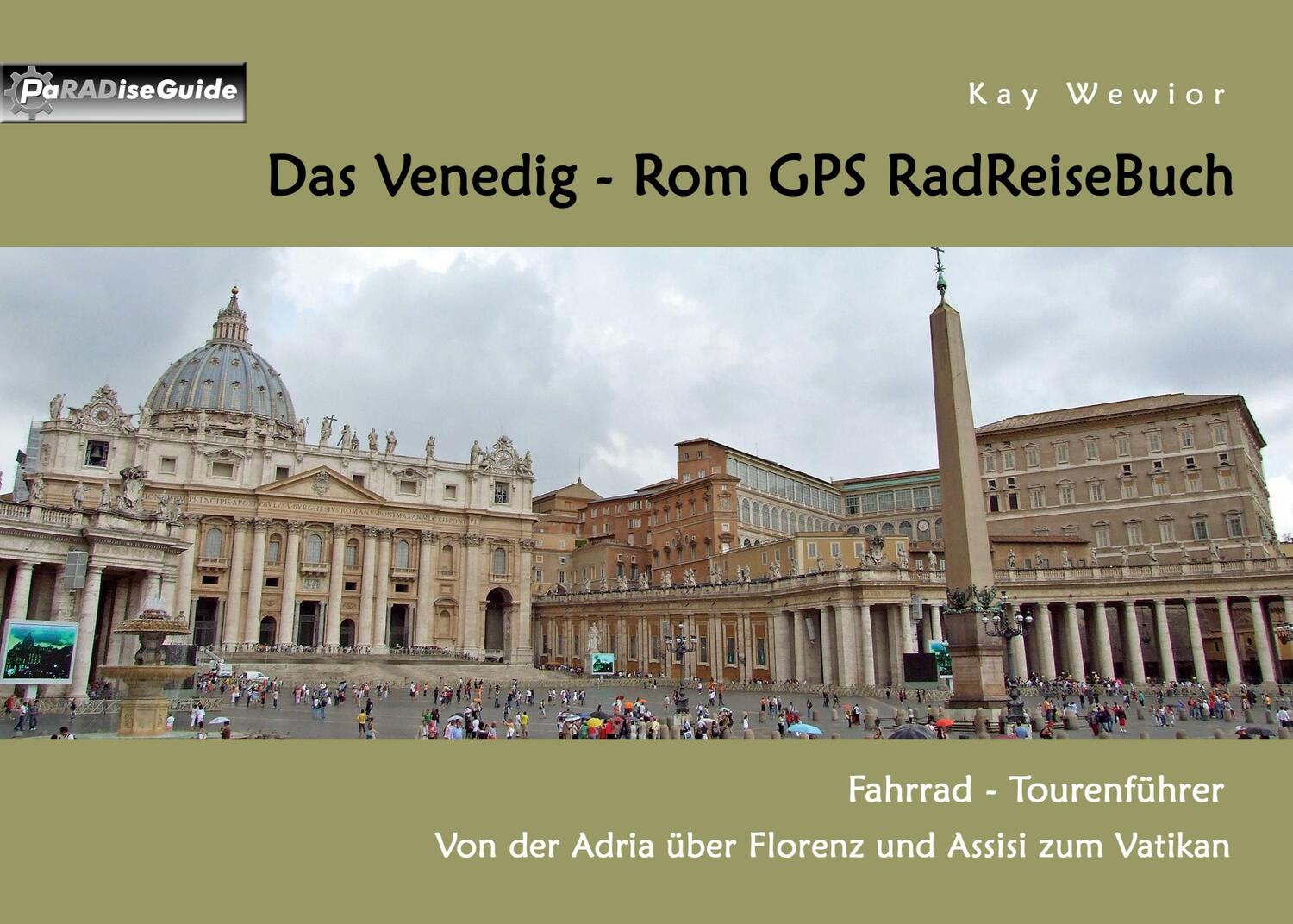Cover: 9783739222974 | Das Venedig - Rom GPS RadReiseBuch | Kay Wewior | Taschenbuch | 84 S.