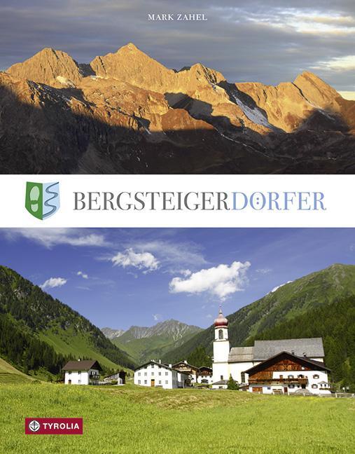Cover: 9783702235956 | Bergsteigerdörfer | Berge erleben, wo die Alpen noch ursprünglich sind