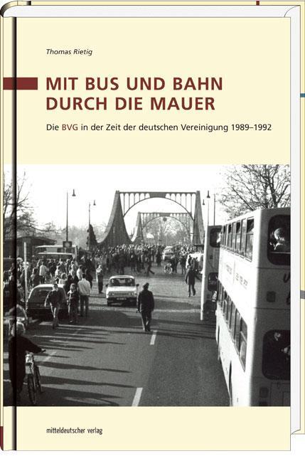 Cover: 9783954624058 | Mit Bus und Bahn durch die Mauer | Thomas Rietig | Buch | 96 S. | 2017