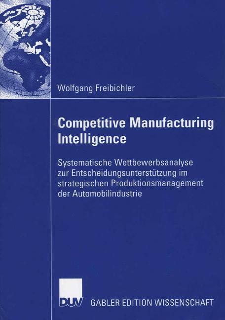 Cover: 9783835005525 | Competitive Manufacturing Intelligence | Wolfgang Freibichler | Buch