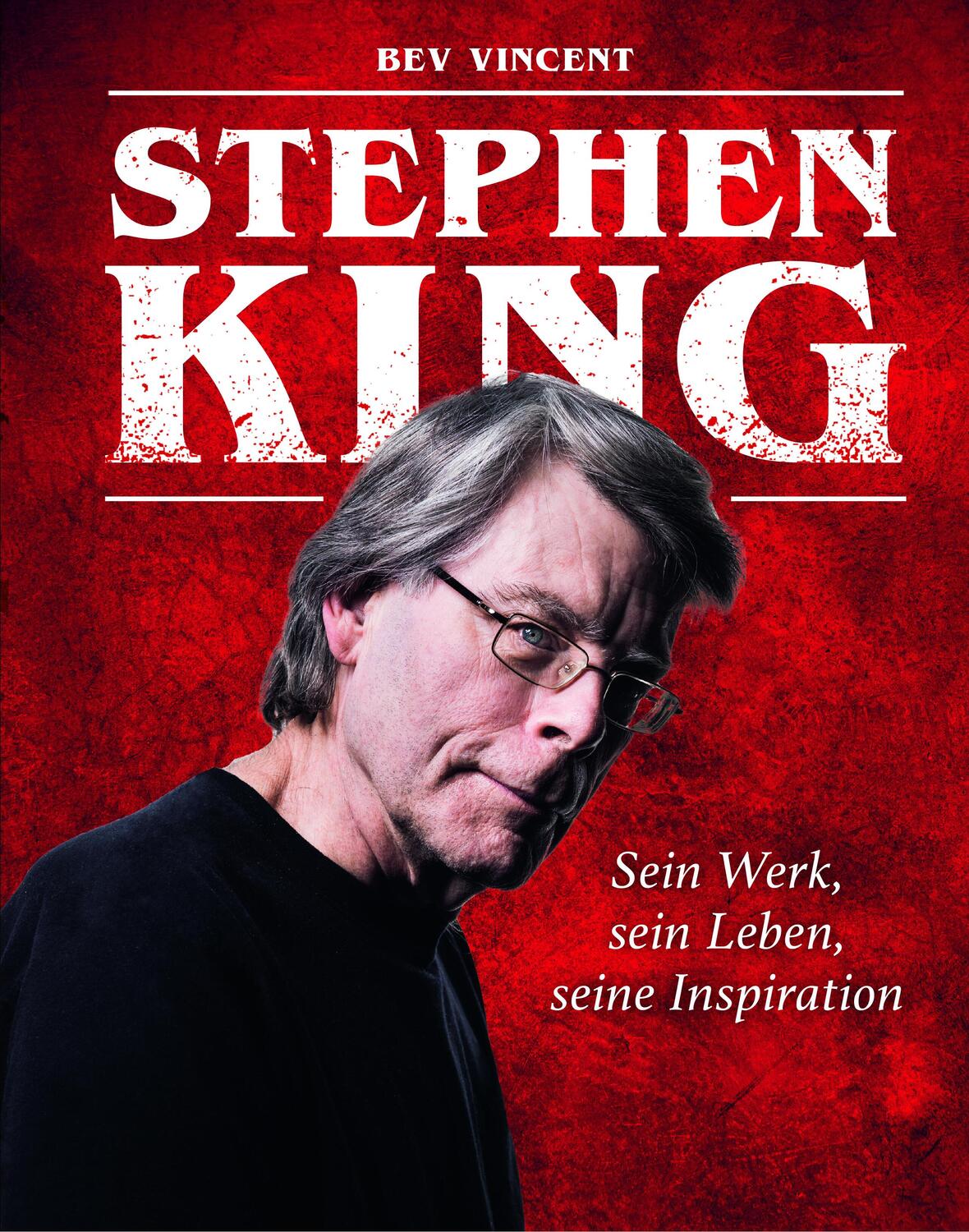 Cover: 9783283013226 | Stephen King | Sein Werk, sein Leben, seine Inspiration | Bev Vincent