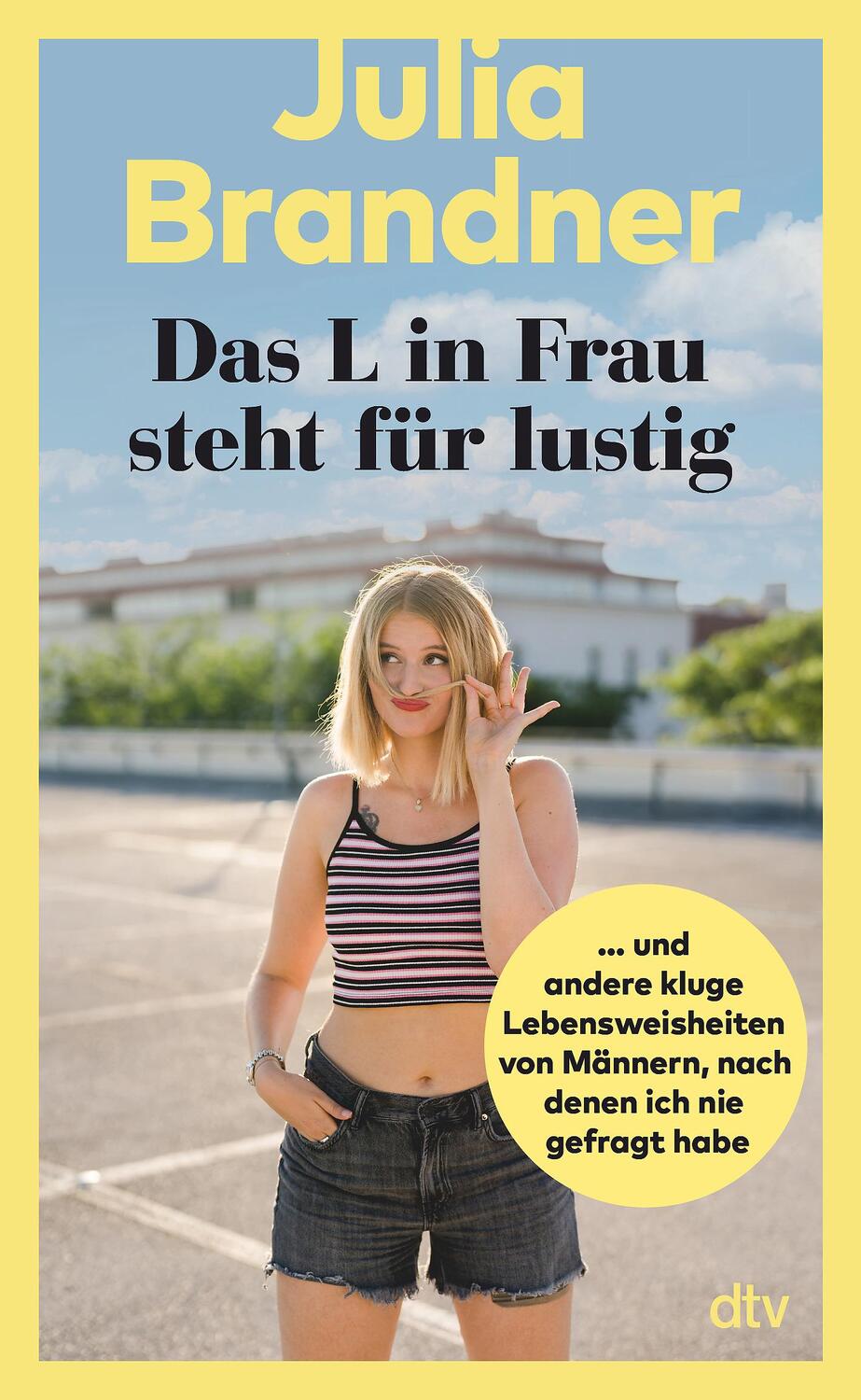 Cover: 9783423352055 | Das L in Frau steht für lustig | Julia Brandner | Taschenbuch | 2023