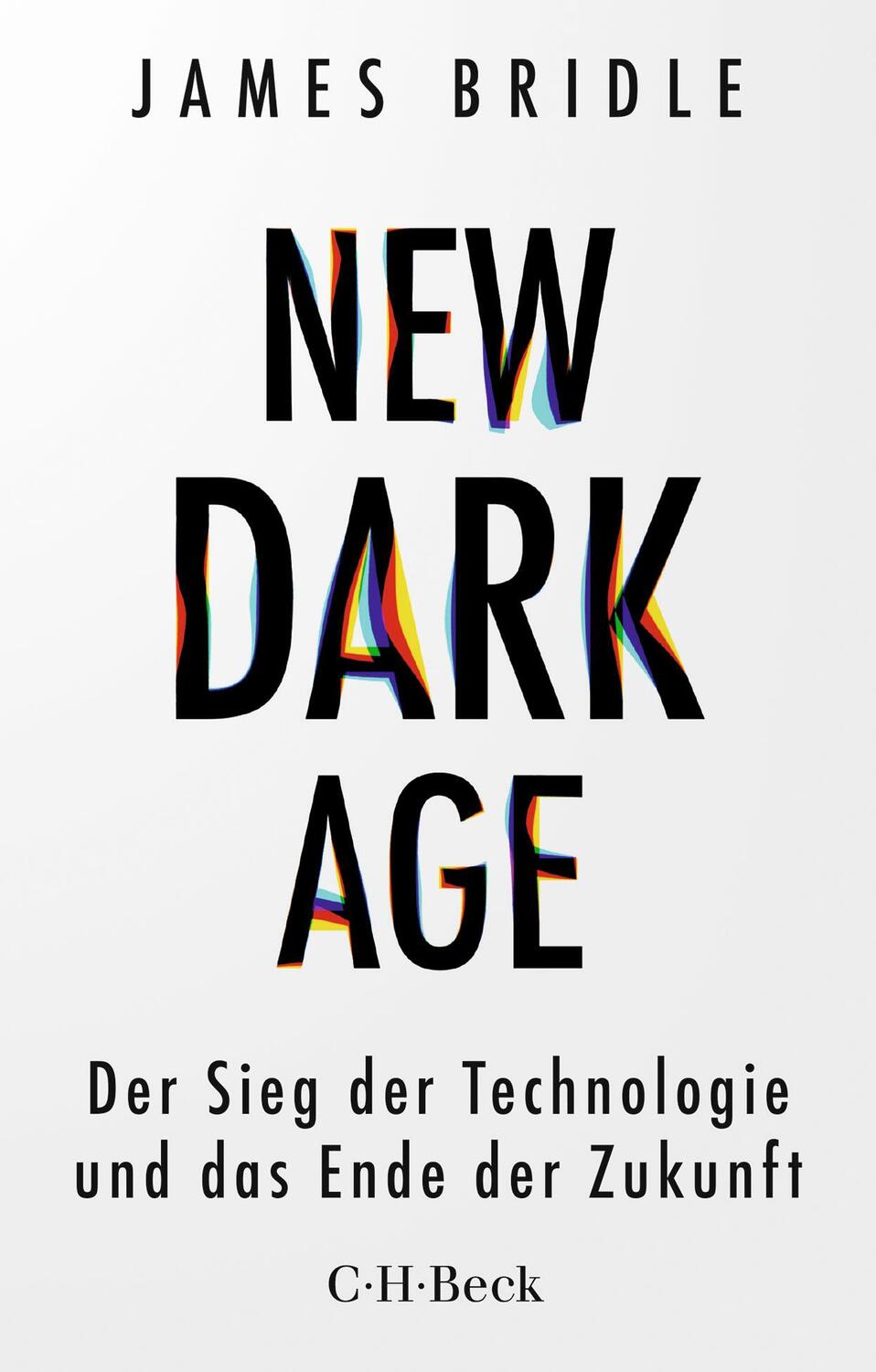 Cover: 9783406755231 | New Dark Age | Der Sieg der Technologie und das Ende der Zukunft