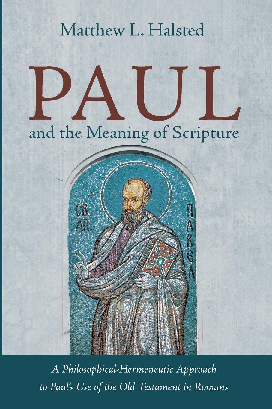 Cover: 9781666707694 | Paul and the Meaning of Scripture | Matthew L. Halsted | Taschenbuch