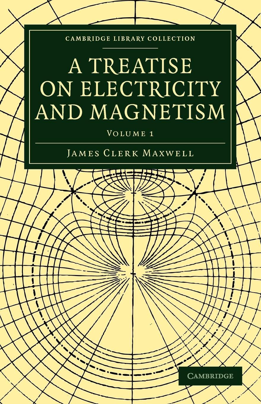 Cover: 9781108014038 | A Treatise on Electricity and Magnetism - Volume 1 | Maxwell | Buch