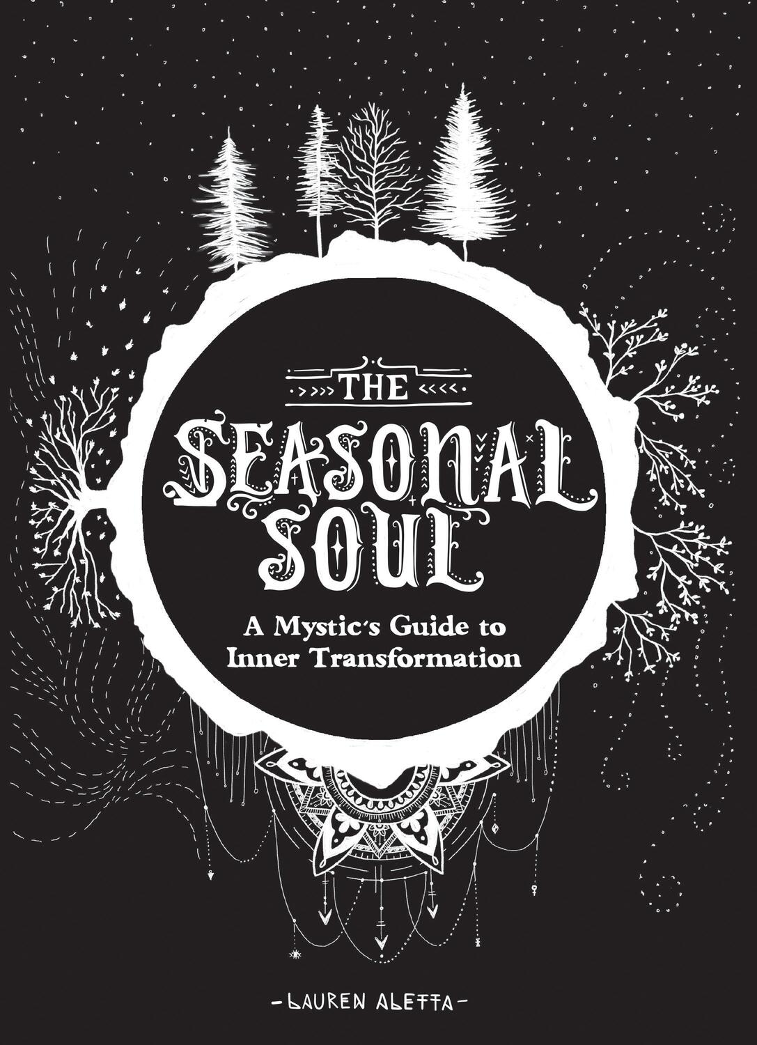 Cover: 9781452174822 | The Seasonal Soul | A Mystic's Guide to Inner Transformation | Altetta