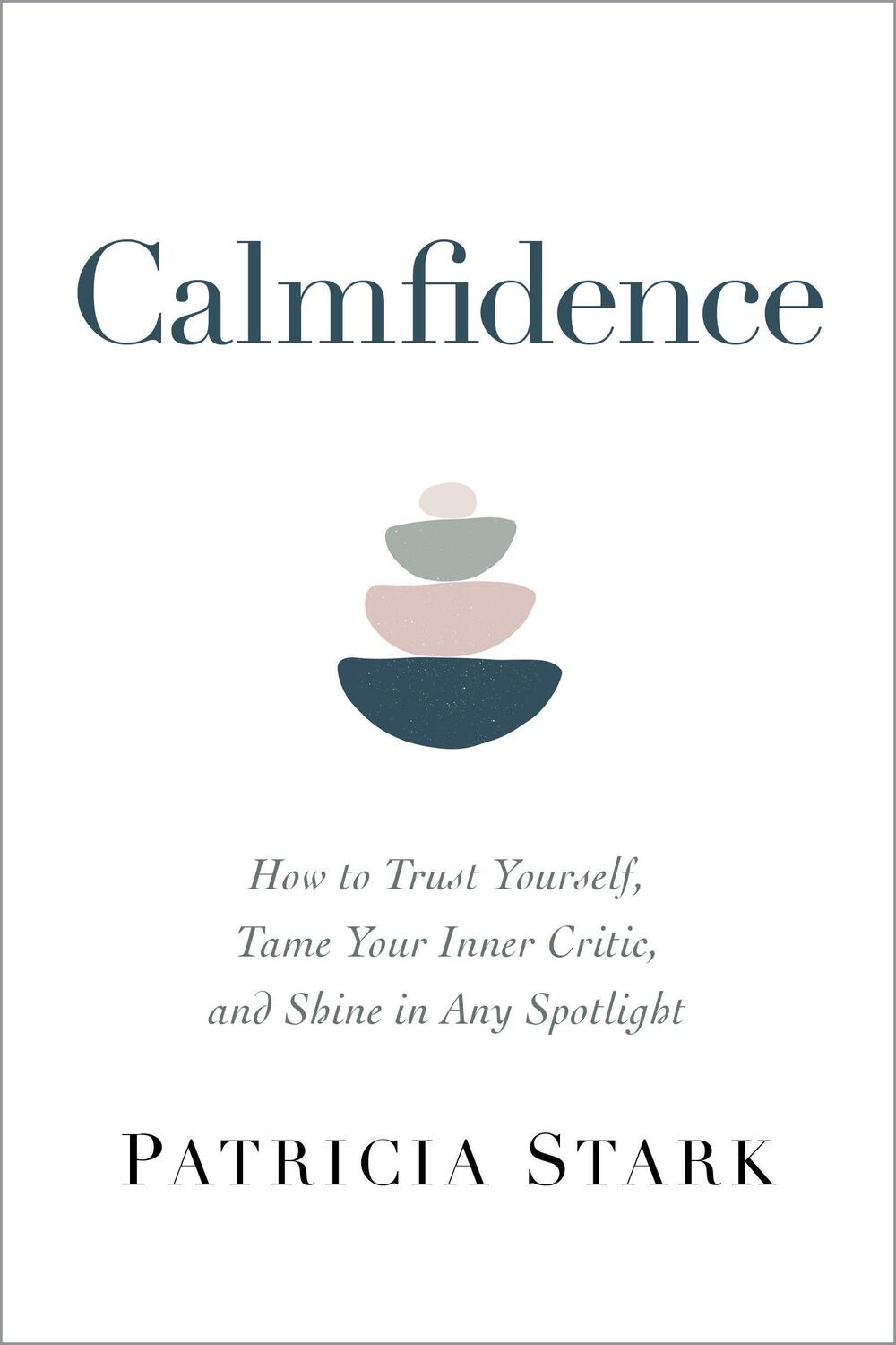 Cover: 9781683647409 | Calmfidence: How to Trust Yourself, Tame Your Inner Critic, and...