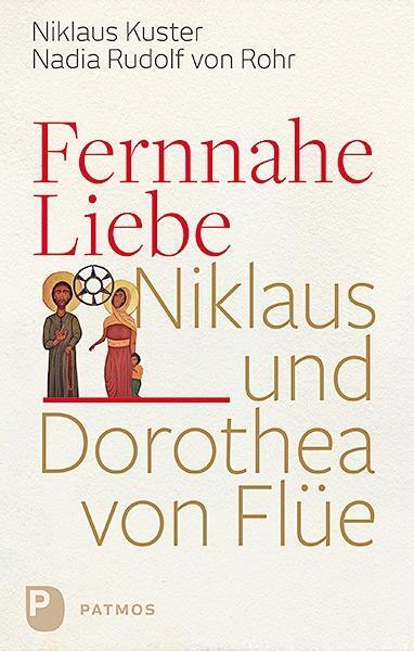 Cover: 9783843608763 | Fernnahe Liebe | Niklaus und Dorothea von Flüe | Kuster (u. a.) | Buch