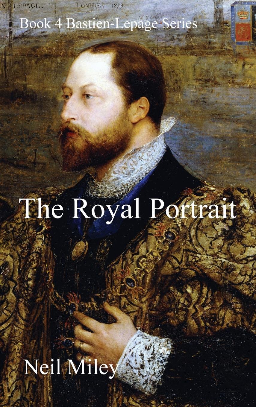 Cover: 9780645046205 | The Royal Portrait | Neil A Miley | Buch | Bastien-Lepage Series