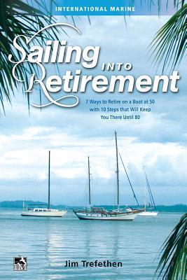 Cover: 9780071823159 | Sailing Into Retirement: 7 Ways to Retire on a Boat at 50 with 10...