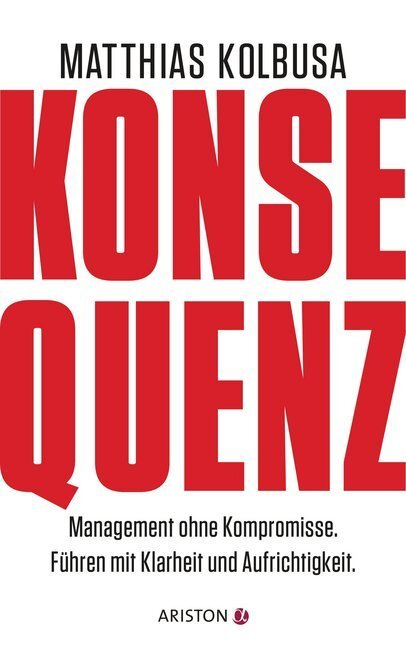 Cover: 9783424201376 | Konsequenz! | Matthias Kolbusa | Buch | 2017 | Ariston