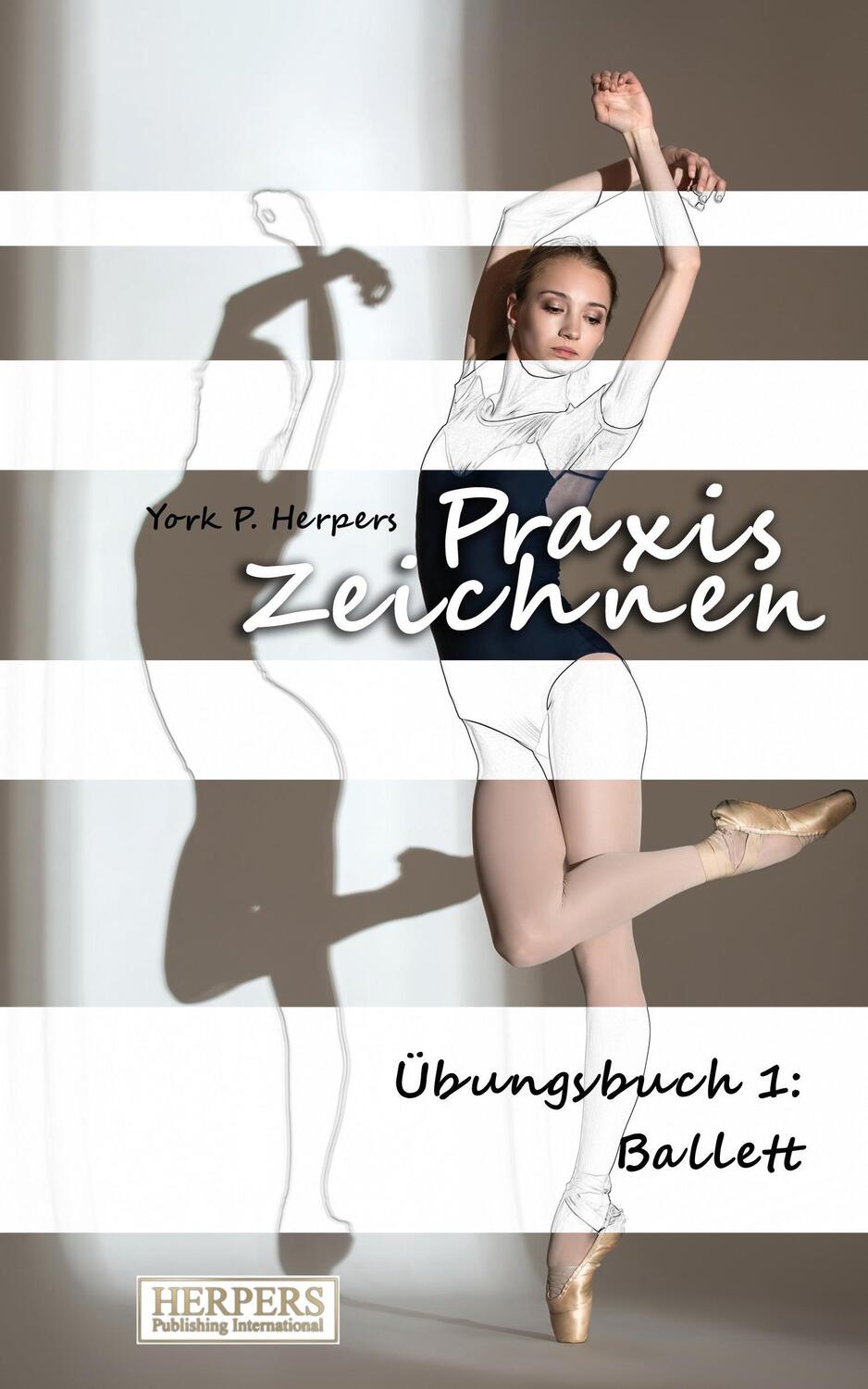 Cover: 9783944348964 | Praxis Zeichnen - Übungsbuch 1: Ballett | York P. Herpers | Buch